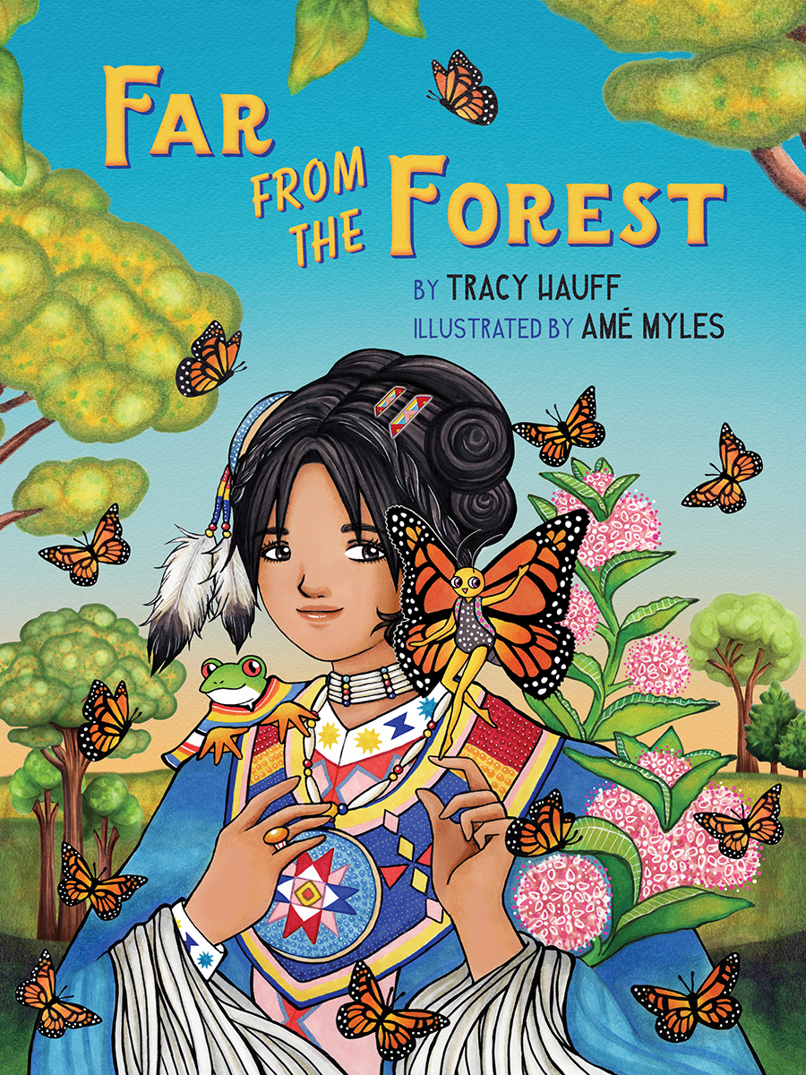Far From The Forest by Tracy Hauff, Illustrations by Amé Myles